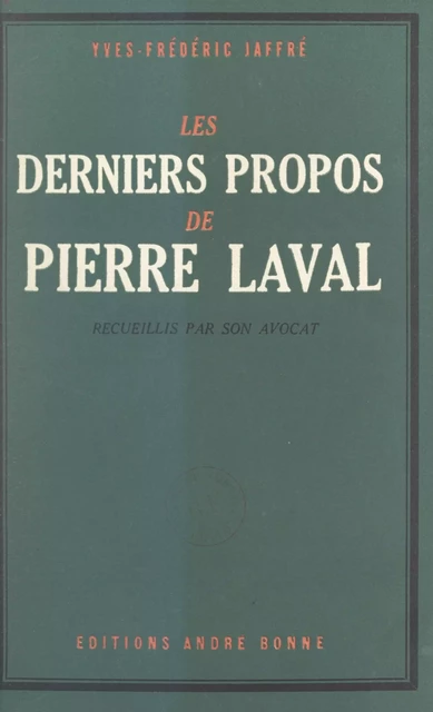 Les derniers propos de Pierre Laval - Yves-Frédéric Jaffré - FeniXX réédition numérique