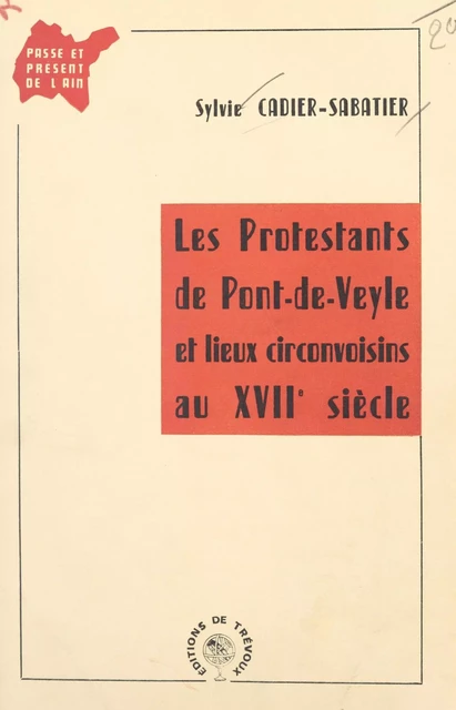 Les Protestants de Pont-de-Veyle et lieux circonvoisins au XVIIe siècle - Sylvie Cadier-Sabatier - FeniXX réédition numérique