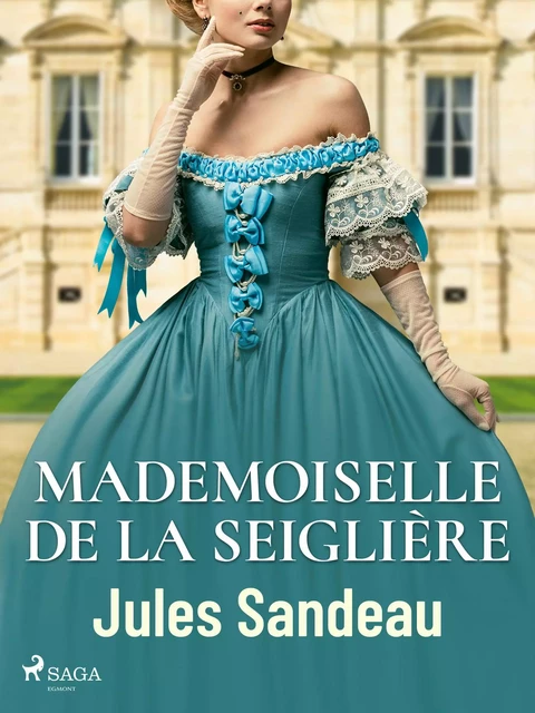 Mademoiselle de la Seiglière - Jules Sandeau - Saga Egmont French