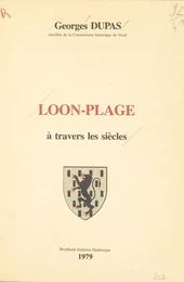 Loon-plage à travers les siècles