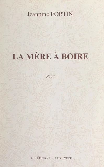 La mère à boire - Jeannine Fortin - FeniXX réédition numérique