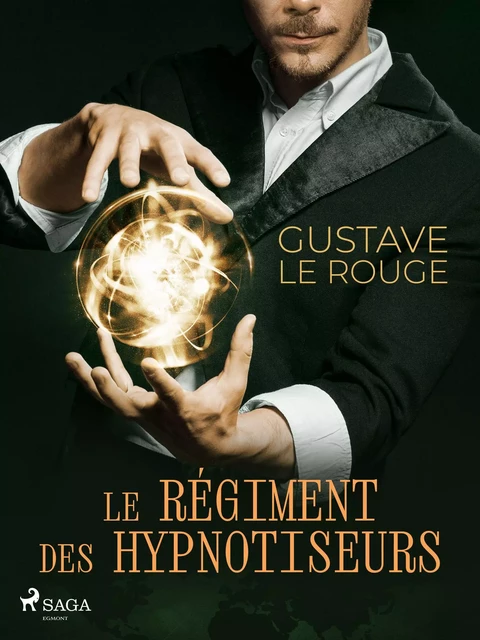 Le Régiment des hypnotiseurs - Gustave Le Rouge - Saga Egmont French