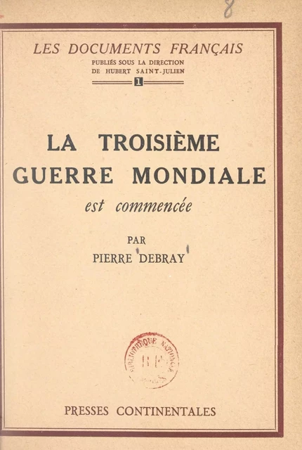 La troisième guerre mondiale est commencée - Pierre Debray - FeniXX réédition numérique