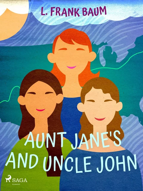 Aunt Jane's Nieces and Uncle John - L. Frank Baum - Saga Egmont International