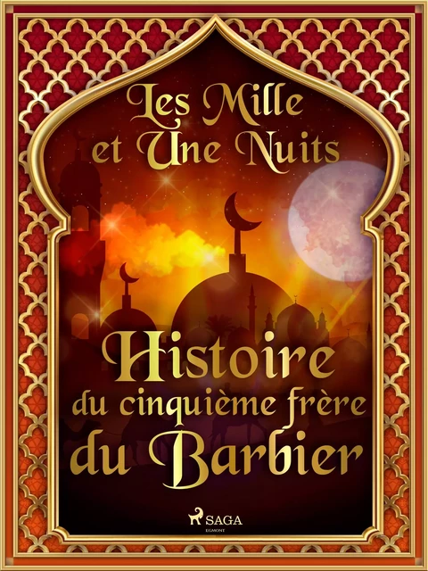 Histoire du cinquième frère du Barbier  - – Les Mille Et Une Nuits - Saga Egmont French