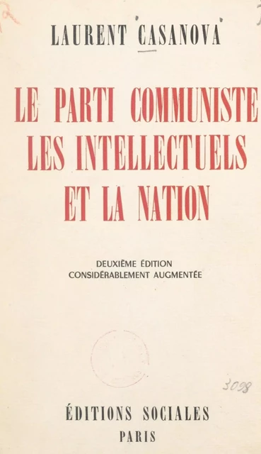 Le Parti communiste, les intellectuels et la nation - Laurent Casanova - FeniXX réédition numérique