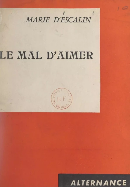 Le mal d'aimer - Marie d'Escalin - FeniXX réédition numérique