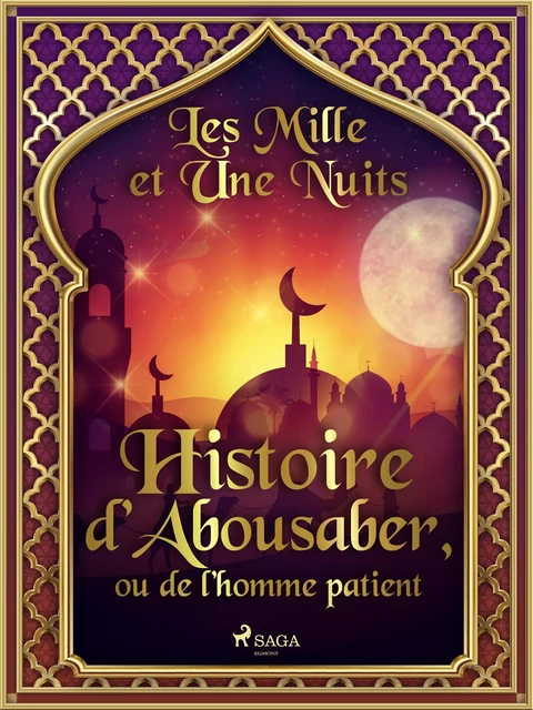 Histoire d’Abousaber, ou de l’homme patient - – Les Mille Et Une Nuits - Saga Egmont French