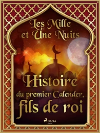 Histoire du premier Calender, fils de roi 