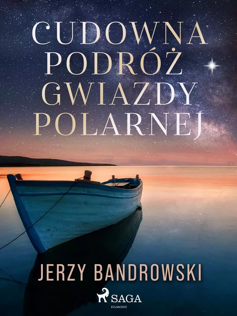 Cudowna podróż Gwiazdy Polarnej - Jerzy Bandrowski - Saga Egmont International