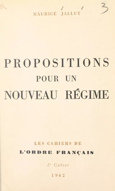 Propositions pour un nouveau régime - Maurice Jallut - FeniXX réédition numérique