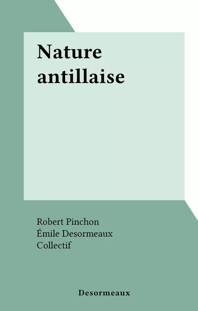 Nature antillaise - Robert Pinchon - FeniXX réédition numérique