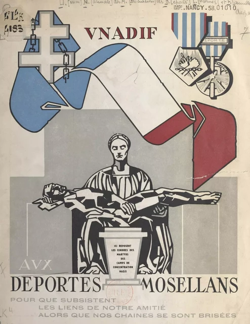 Aux Déportés mosellans, pour que subsistent les liens de notre amitié, alors que nos chaînes se sont brisées -  Collectif,  Fédération mosellane des déportés, internés et familles de disparus (UNADIF) - FeniXX réédition numérique