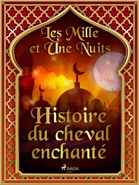 Histoire du cheval enchanté  - – Les Mille Et Une Nuits - Saga Egmont French