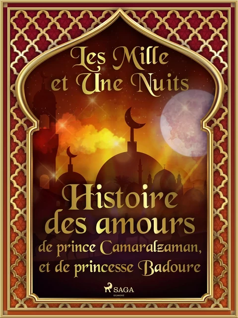 Histoire des amours de prince Camaralzaman, et de princesse Badoure - – Les Mille Et Une Nuits - Saga Egmont French