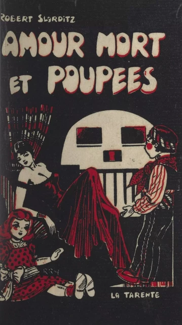 Amour... mort et poupées... - Robert Florditz - FeniXX réédition numérique