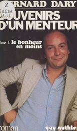 Souvenirs d'un menteur (1). Le bonheur en moins