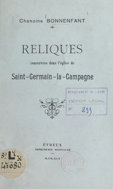 Reliques conservées dans l'église de Saint-Germain-la-Campagne -  Bonnenfant - FeniXX réédition numérique