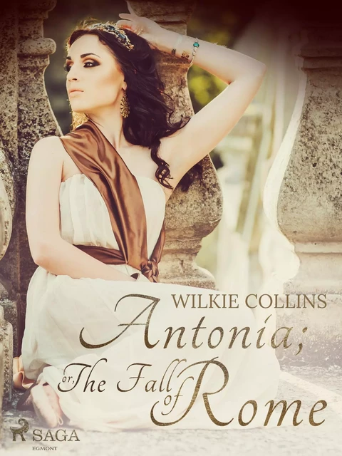 Antonia; or, The Fall of Rome - Wilkie Collins - Saga Egmont International