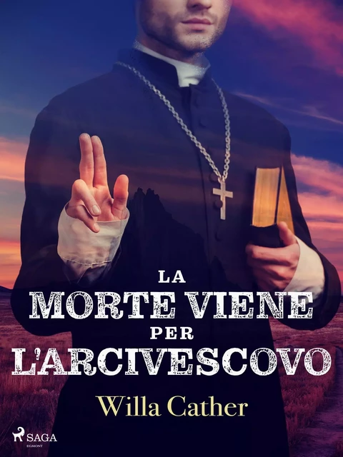 La morte viene per l'arcivescovo - Willa Cather - Saga Egmont International