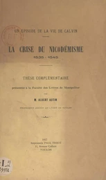 Un épisode de la vie de Calvin : la crise du Nicodémisme, 1535-1545