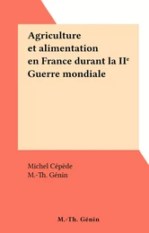 Agriculture et alimentation en France durant la IIe Guerre mondiale