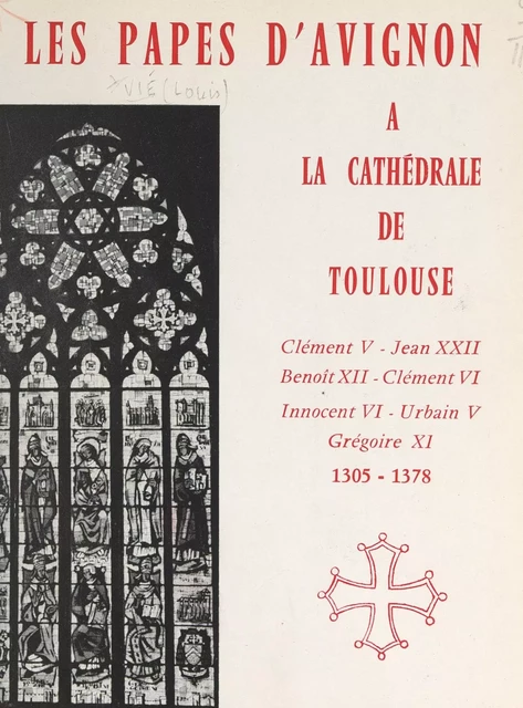 Les Papes d'Avignon à la cathédrale de Toulouse - Louis Vié - FeniXX réédition numérique