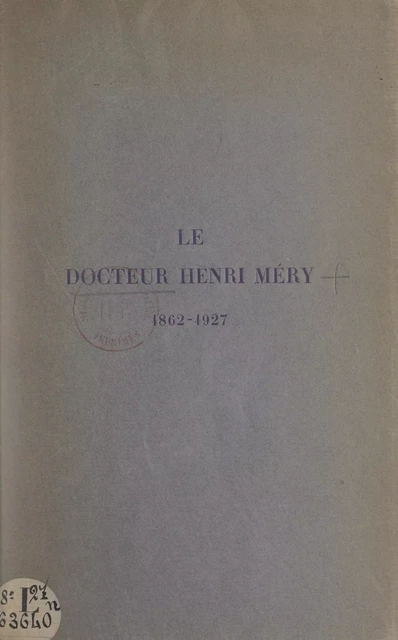 Le Docteur Henri Méry, 1862-1927 - Flavien Bonnet-Roy, J. Génévrier, Georges Heuyer, Jules Renault, Édouard Rist - FeniXX réédition numérique