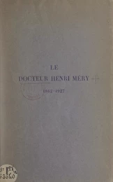 Le Docteur Henri Méry, 1862-1927