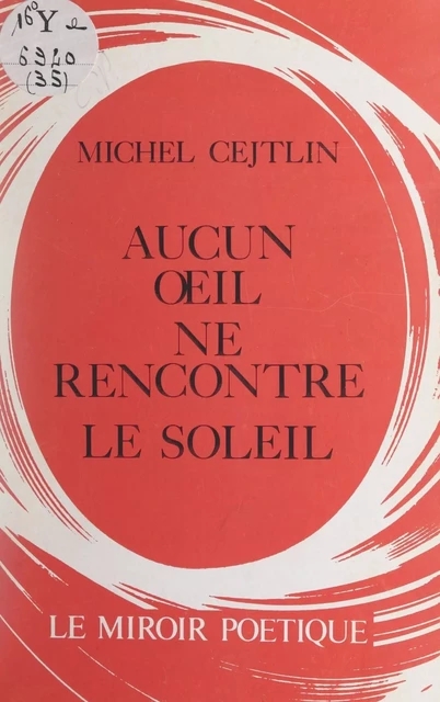 Aucun œil ne rencontre le soleil - Michel Cejtlin - FeniXX réédition numérique