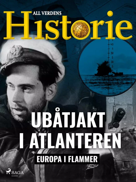 Ubåtjakt i Atlanteren - All Verdens Historie - Saga Egmont International