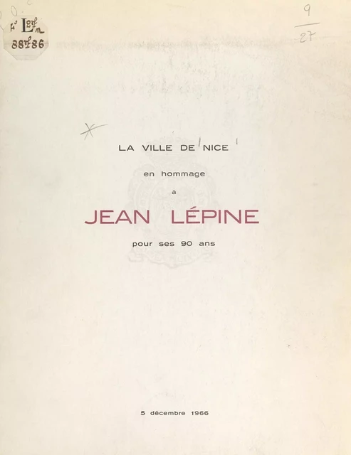 La ville de Nice en hommage à Jean Lépine pour ses 90 ans, 5 décembre 1966 -  Ville de Nice - FeniXX réédition numérique