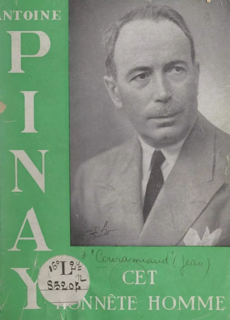 Antoine Pinay, cet honnête homme - Jean Couramiaud - FeniXX réédition numérique