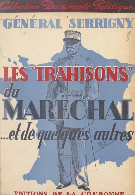 Les "trahisons" du Maréchal et de quelques autres - Bernard Serrigny - FeniXX réédition numérique