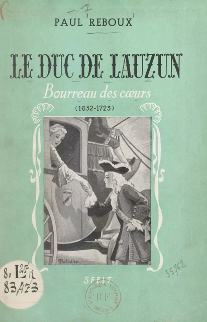 Le duc de Lauzun, bourreau des cœurs (1632-1723) - Paul Reboux - FeniXX réédition numérique