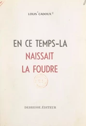 En ce temps-là naissait la foudre