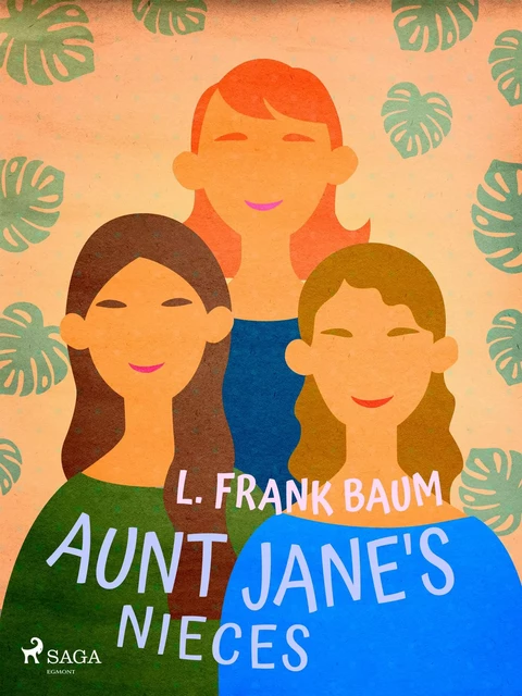 Aunt Jane's Nieces - L. Frank. Baum - Saga Egmont International