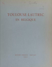 Toulouse-Lautrec en Belgique