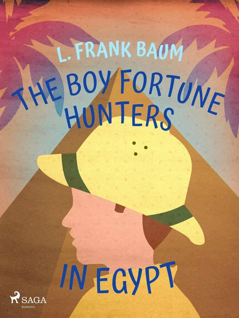 The Boy Fortune Hunters in Egypt - L. Frank. Baum - Saga Egmont International