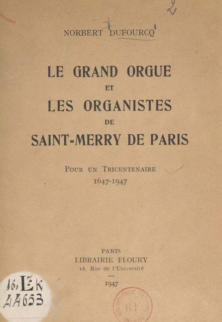 Le grand orgue et les organistes de Saint-Merry de Paris - Norbert Dufourcq - FeniXX réédition numérique