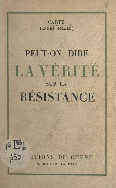 Peut-on dire la vérité sur la Résistance ? - André Girard - FeniXX réédition numérique