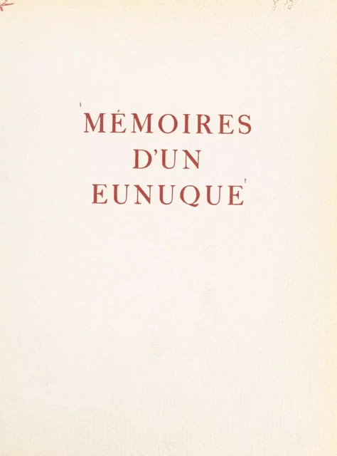 Mémoires d'un eunuque - Van Ky Pham - FeniXX réédition numérique