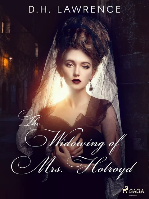 The Widowing of Mrs. Holroyd - D.H. Lawrence - Saga Egmont International