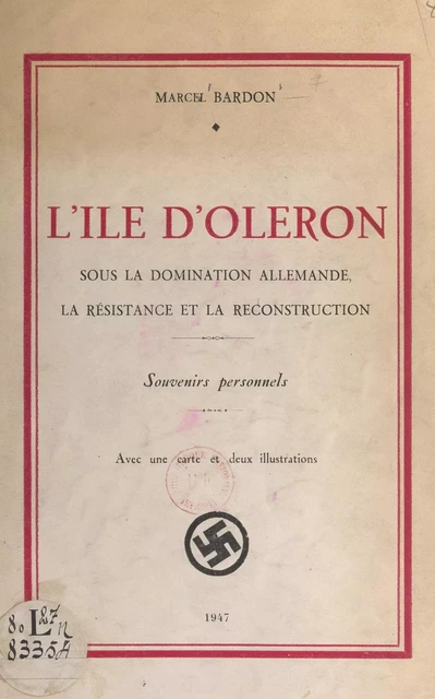 L'Île d'Oléron sous la domination allemande, la Résistance et la reconstruction - Marcel Bardon - FeniXX réédition numérique