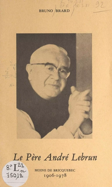 Le Père André Lebrun, moine de Briquebec, 1906-1978 - Bruno Brard - FeniXX réédition numérique