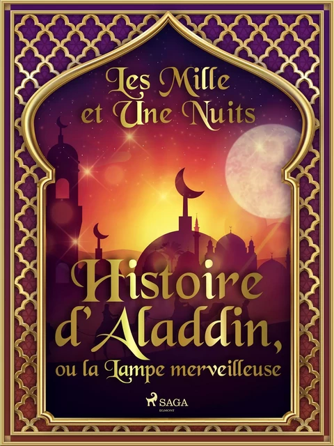 Histoire d’Aladdin, ou la Lampe merveilleuse  - – Les Mille Et Une Nuits - Saga Egmont French