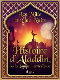 Histoire d’Aladdin, ou la Lampe merveilleuse 