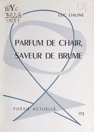 Parfum de chair, saveur de brume