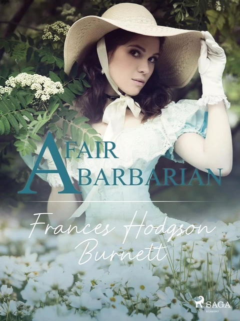 A Fair Barbarian - Frances Hodgson Burnett - Saga Egmont International