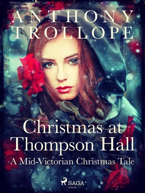 Christmas at Thompson Hall: A Mid-Victorian Christmas Tale - Anthony Trollope - Saga Egmont International